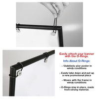 This 30 x 40 sidewalk holder comes with O-RINGS that keeps your banner in place, and flexes with frame in windy conditions!
